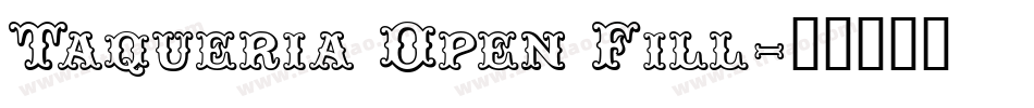 Taqueria Open Fill字体转换
